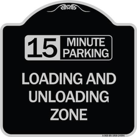 Signmission 15 Minute Parking Loading and Unloading Zone Heavy-Gauge Aluminum Sign, 18" x 18", BS-1818-24596 A-DES-BS-1818-24596